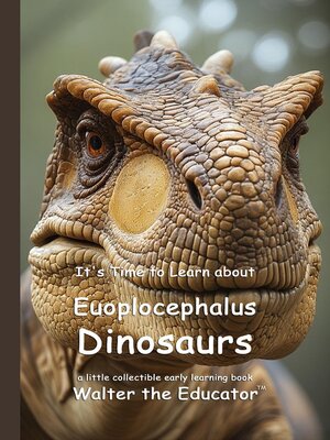 cover image of It's Time to Learn about Euoplocephalus Dinosaurs